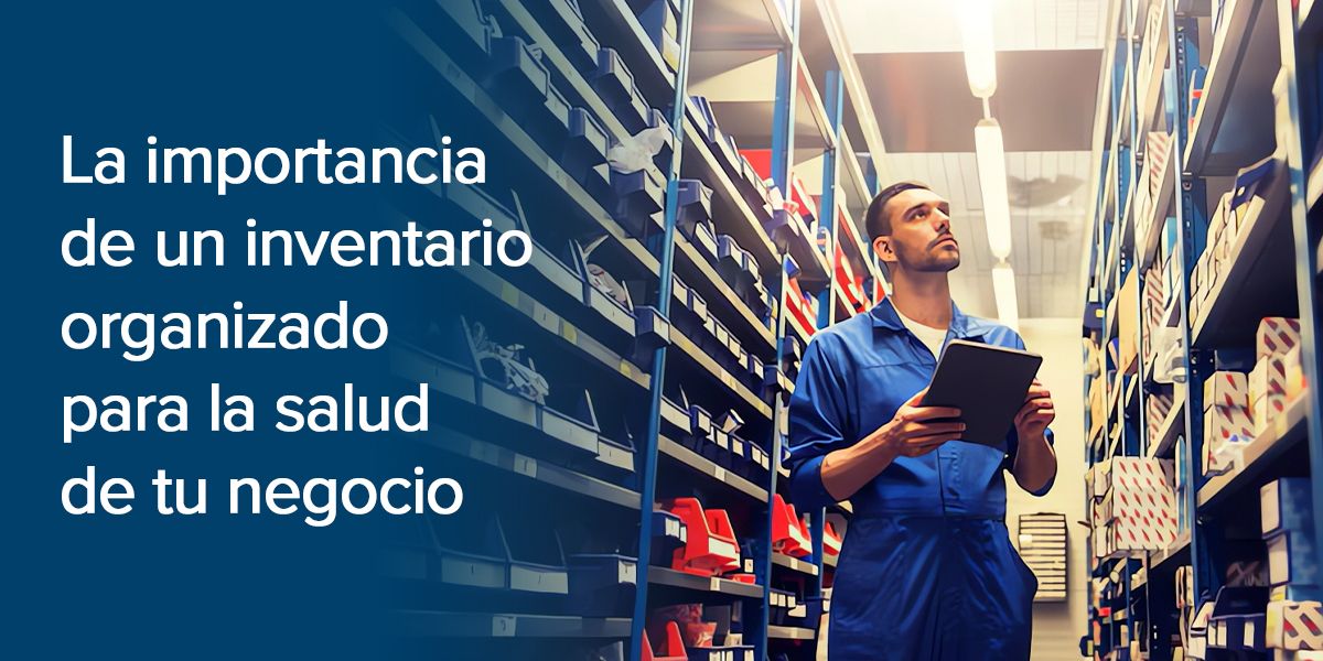 La importancia de un inventario organizado para la salud de tu negocio